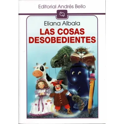 Libro Las Cosas Desobedientes - Edit. Andres Bello1