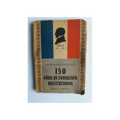 Libro 150 Años De Evolucion Institucional - Edit. Andres Bello1