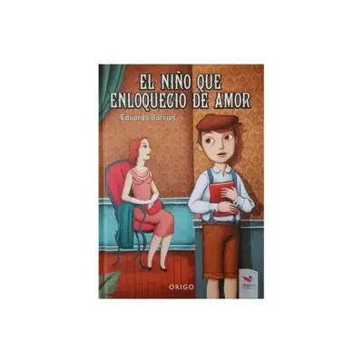 Libro El Niño Que Enloquecio De Amor - Edit. Origo1