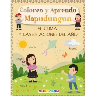 Libro Coloreo Y Aprendo Mapudungún El Clima Y Las Estaciones Del Año - Mundicrom1