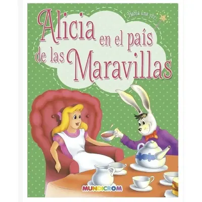 Cuento Alicia En El Pais De Las Maravillas Col.Habia Una Vez Mundicrom1