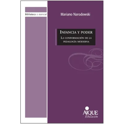 Libro Infancia Y Poder La Conformacion De La Pedagogia Moderna - Edit. Aique1