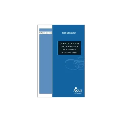 Libro La Escuela Puede Una Gran Experiencia En La Enseñanza De La Lengua Escrita - Edit. Aique1