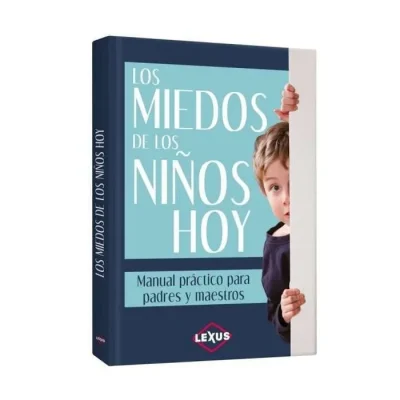 Libro Los Miedos De Los Niños De Hoy - Edit. Lexus1