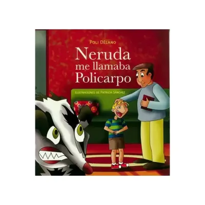 Libro Neruda Me Llamba Policarpo - Ed.Andres Bello1