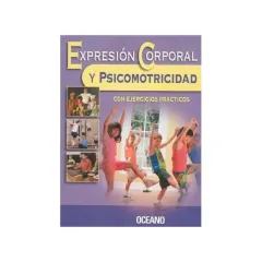 Libro Expresion Corporal Y Psicomotricidad Con Ejercicios Practico 1 Y 2 - Edit. Oceano