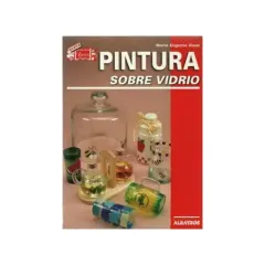 Libro Tecnicas Para Pintar Vidrio - Edit. Albatros It