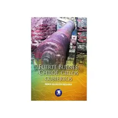 Libro Fuerte Bulnes Chiloe, Cielos Cubiertos - Edit. Zig Zag