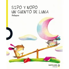 Libro Sipo Y Nopo Un Cuento De Luna - Ed.Alfaguara
