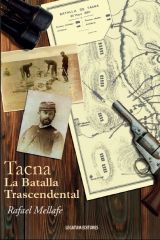 Tacna: La batalla trascendental- Rafael Mellafe