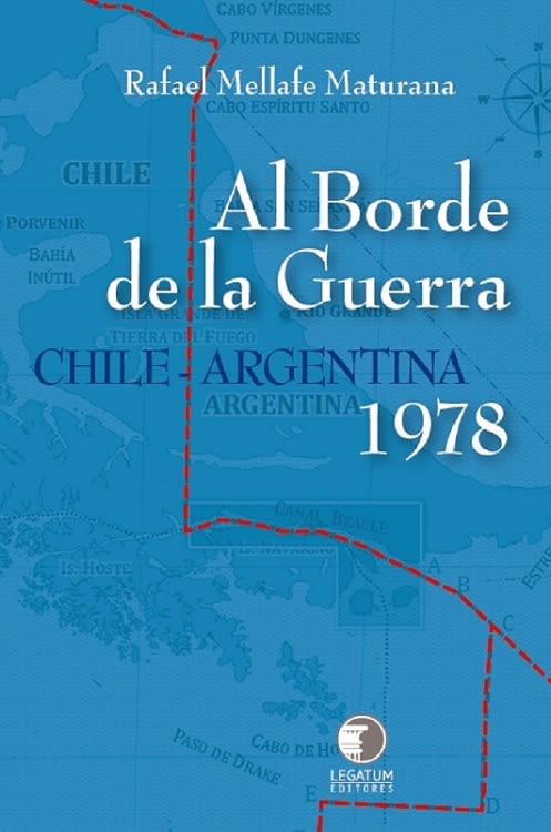 Al borde de la guerra - Chile Argentina 1978 - Rafael Mellafe1