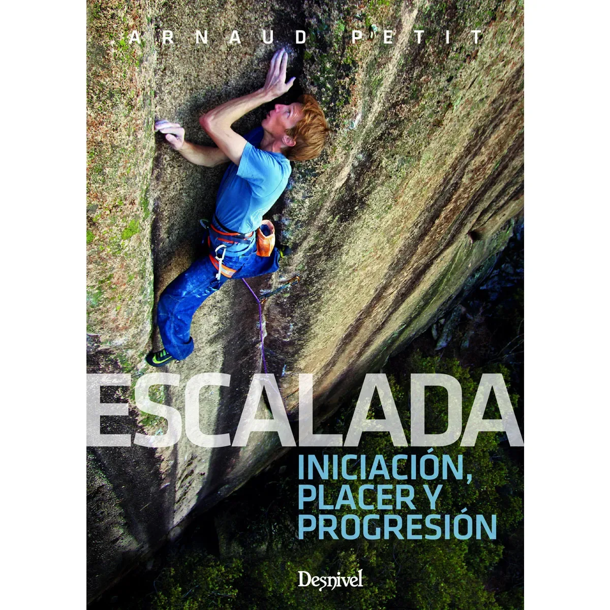 Escalada. Iniciación, Placer y Progresión