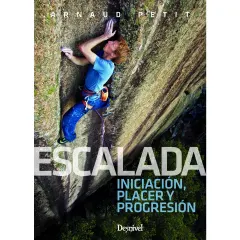 Escalada. Iniciación, Placer y Progresión
