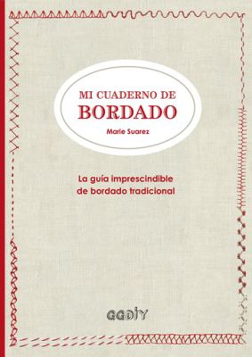 LIBRO MI CUADERNO DE BORDADO LIBRO MI CUADERNO DE BORDADO