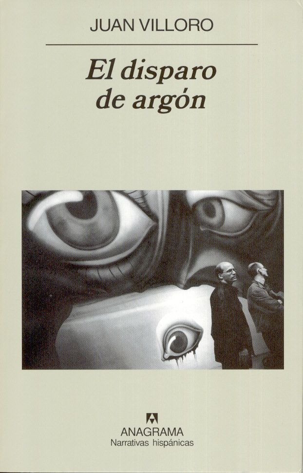 El disparo de Argón - Juan Villoro | Rincón del Libro