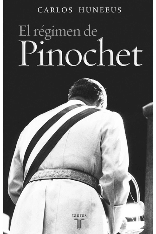 El Regimen de Pinochet - Carlos Huneeus | Rincón del Libro