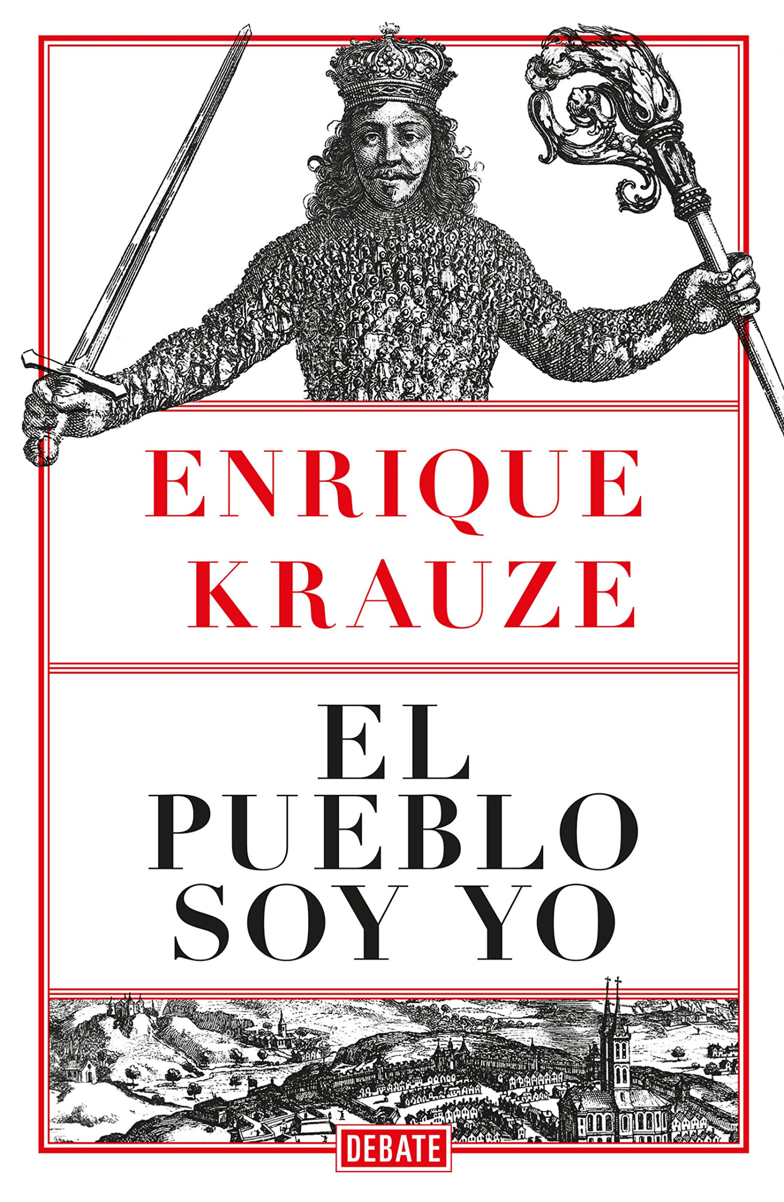 El pueblo soy yo Enrique Krauze