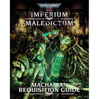 WARHAMMER 40K IMPERIUM MALEDICTUM RPG: MACHARIAN REQUISITION GUIDE