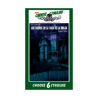 Choose Cthulhu 6:  Los Sueños en la Casa de la Bruja
