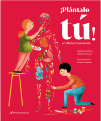 ¡ PLÁNTALO TÚ ! un alfabeto humanista