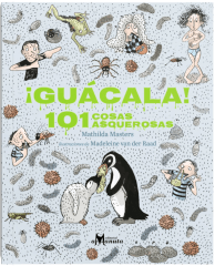 ¡GUÁCALA! 101 COSAS ASQUEROSAS