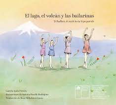 EL LAGO, EL VOLCÁN Y LAS BAILARINAS