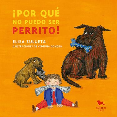¡POR QUÉ NO PUEDO SER PERRITO!1