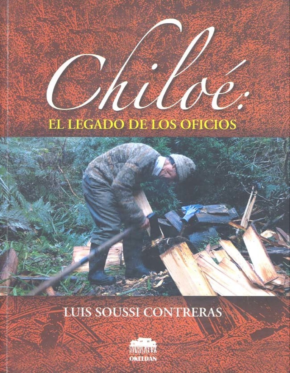 Chiloé: el legado de los oficios : testimonios desde lo tangible a lo intangible1