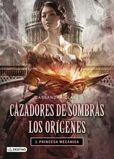 CAZADORES DE SOMBRAS LOS ORIGENES 3 PRINCESA MECANICA TD1