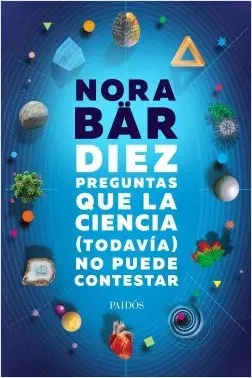 DIEZ PREGUNTAS QUE LA CIENCIA TODAVIA NO PUEDE CONTESTAR1
