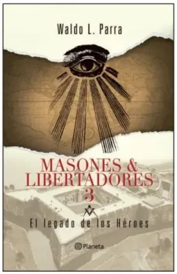 MASONES Y LIBERTADORES 3 EL LEGADO DE LOS HEROES1