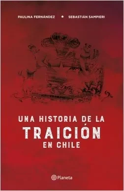 UNA HISTORIA DE LA TRAICION EN CHILE1
