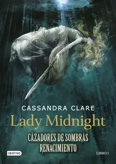 LADY MIDNIGHT CAZADORES DE SOMBRAS RENACIMIENTO 1) TD1