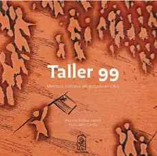 TALLER 99 MEMORIA COLECTIVA DEL GRABADO EN CHILE1