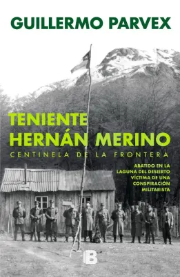 TENIENTE HERNAN MERINO. CENTINELA DE LA FRONTERA2