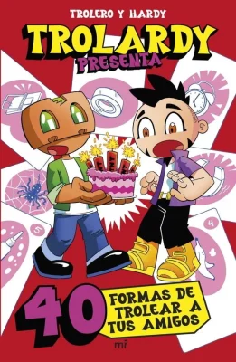 TROLARDY PRESENTA 40 FORMAS DE TROLEAR A TUS AMI2