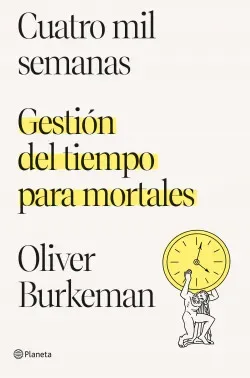 CUATRO MIL SEMANAS GESTION DEL TIEMPO PARA MORTALES2