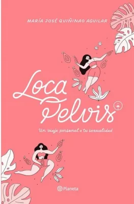 LOCA PELVIS UN VIAJE PERSONAL A TU SEXUALIDAD2