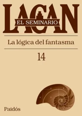 EL SEMINARIO XIV. LA LOGICA DEL FANTASMA1