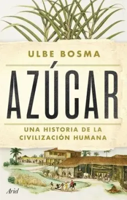 AZÚCAR. UNA HISTORIA DE LA CIVILIZACIÓN HUMANA1