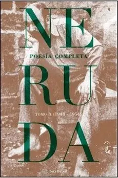 NERUDA POESIA COMPLETA TOMO 2 1948 - 19541
