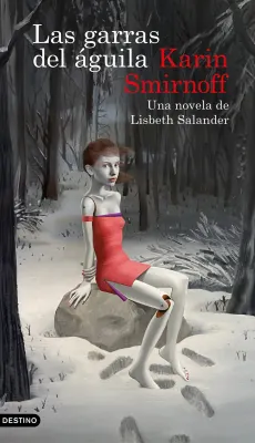 LAS GARRAS DEL AGUILA. UNA NOVELA DE LISBETH SALANDER1