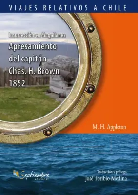 INSURRECCION EN MAGALLANES APRESAMIENTO DEL CAPITAN CHAS H BROWN 18522