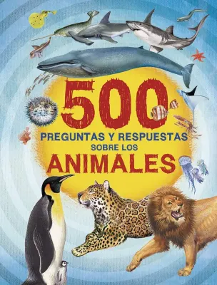 500 PREGUNTAS Y RESPUESTAS SOBRE LOS ANIMALES1