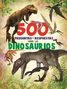 500 PREGUNTAS Y RESPUESTAS SOBRE LOS DINOSAURIOS2