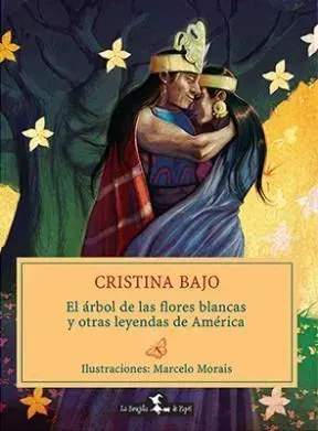 EL ARBOL DE LAS FLORES BLANCAS Y OTRAS LEYENDAS DE AMERICA1