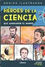HEROES DE LA CIENCIA QUE CAMBIARON EL MUNDO GENIOS ILUSTRADOS1