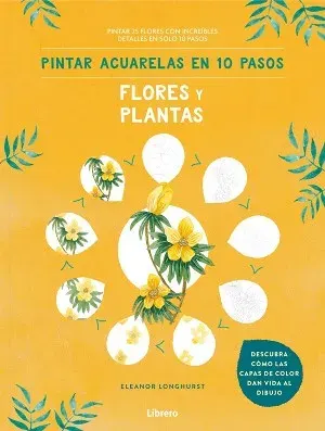 PINTAR ACUARELAS EN 10 PASOS FLORES Y PLANTAS1