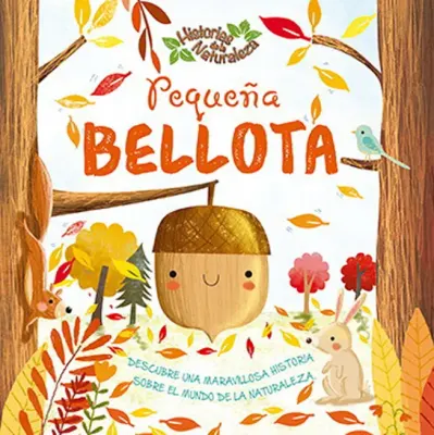 PEQUEÑA BELLOTA HISTORIAS DE LA NATURALEZA1