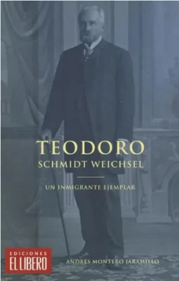 TEODORO SCHMIDT WEICHSEL UN INMIGRANTE EJEMPLAR1